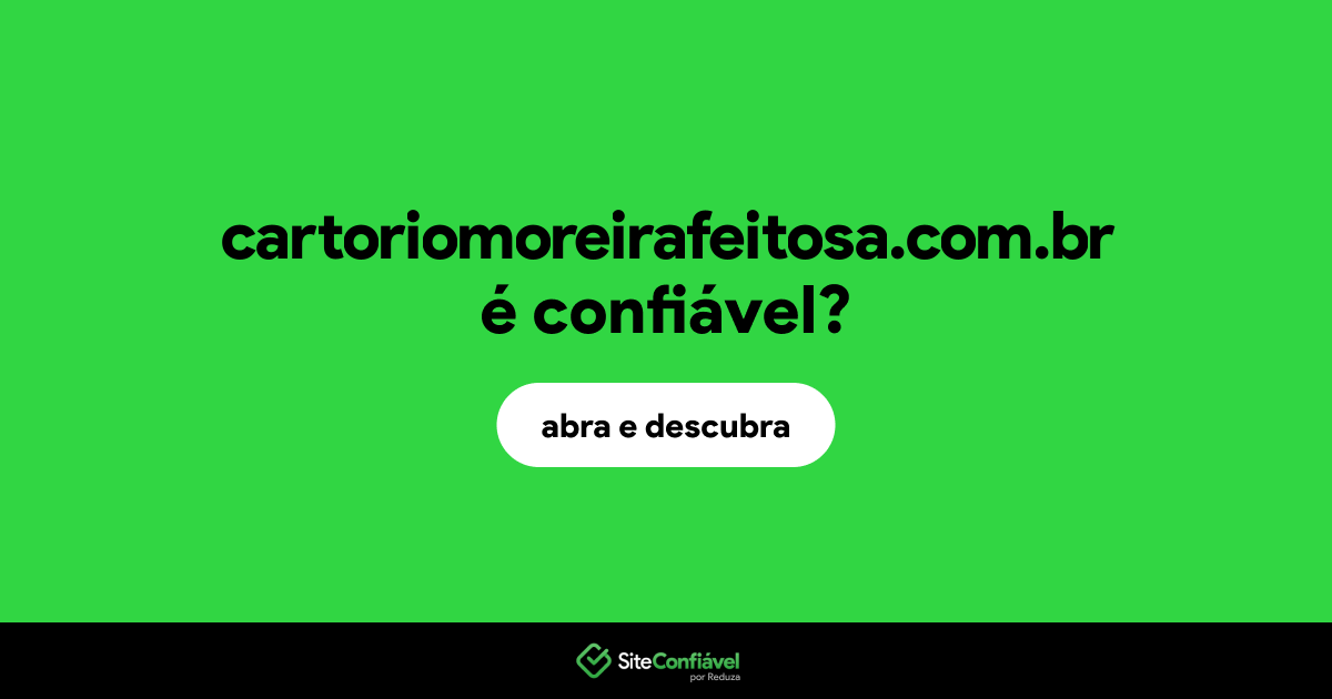 O site cartoriomoreirafeitosa.com.br é confiável?