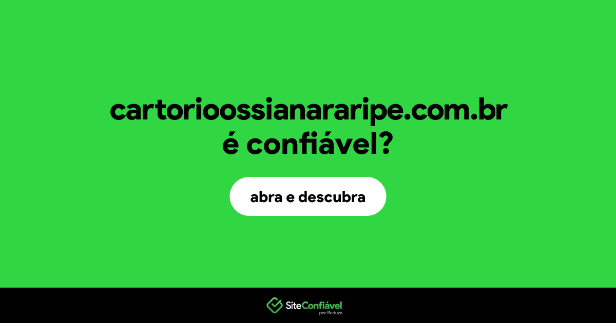 O site cartorioossianararipe.com.br é confiável?