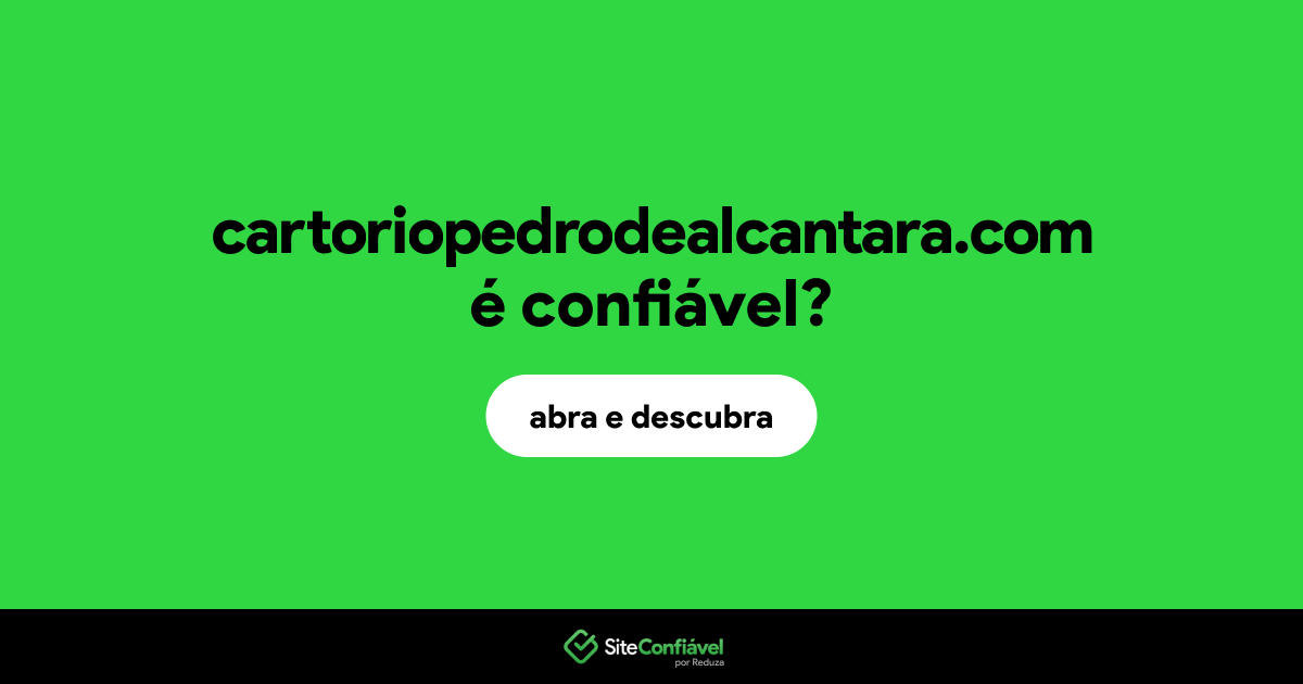 O site cartoriopedrodealcantara.com é confiável?