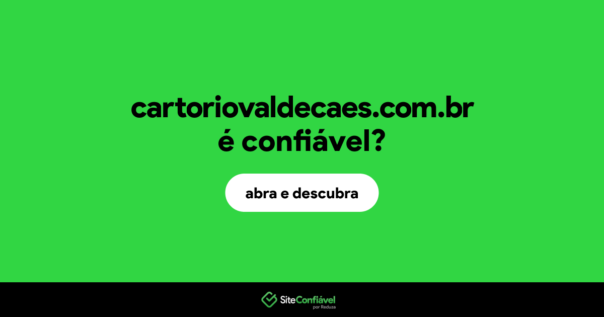 O site cartoriovaldecaes.com.br é confiável?