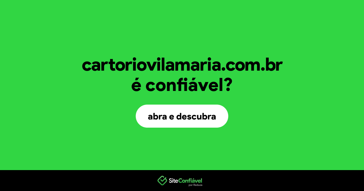 O site cartoriovilamaria.com.br é confiável?