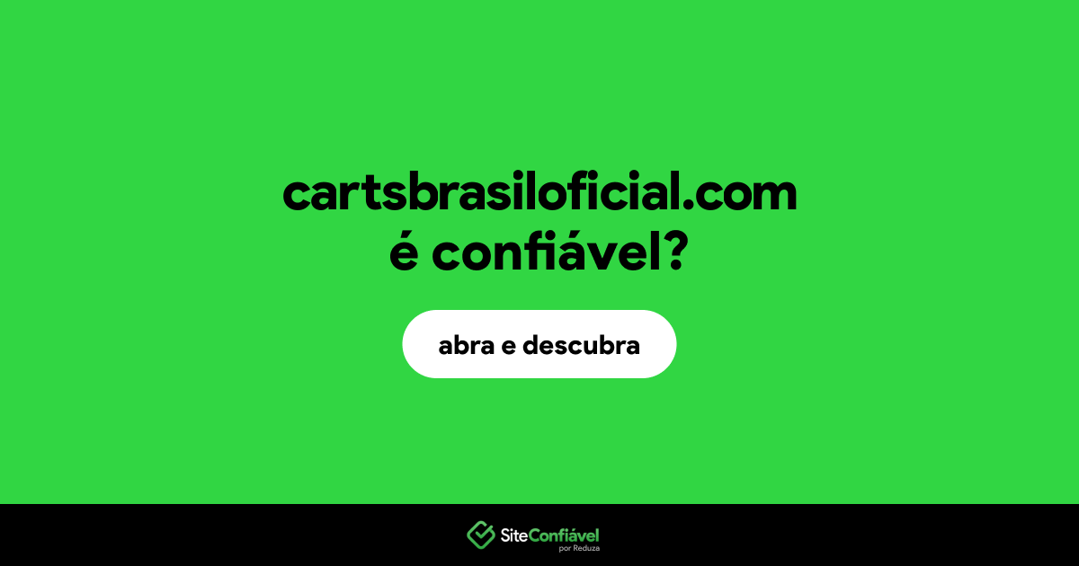 O site cartsbrasiloficial.com é confiável?