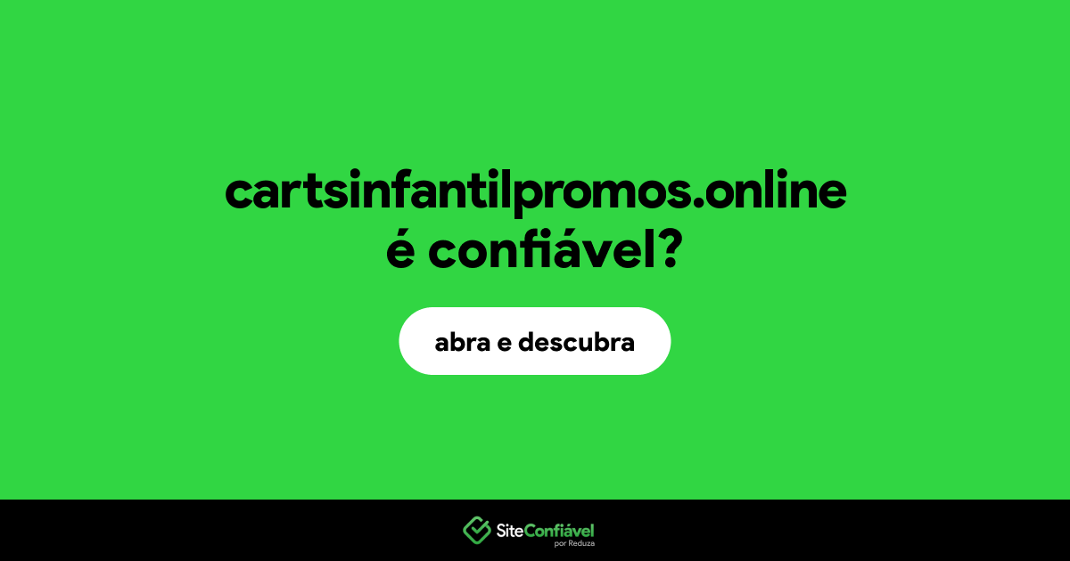 O site cartsinfantilpromos.online é confiável?