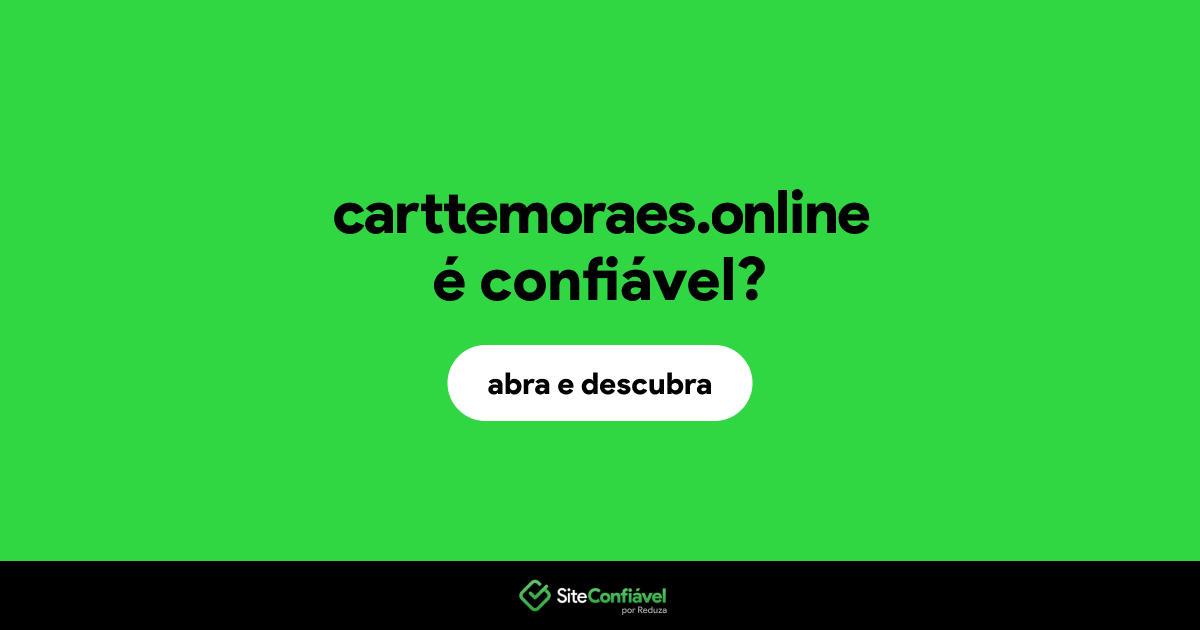 O site carttemoraes.online é confiável?