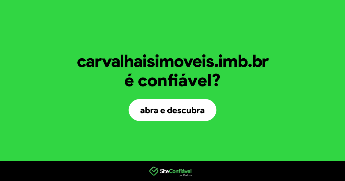 O site carvalhaisimoveis.imb.br é confiável?