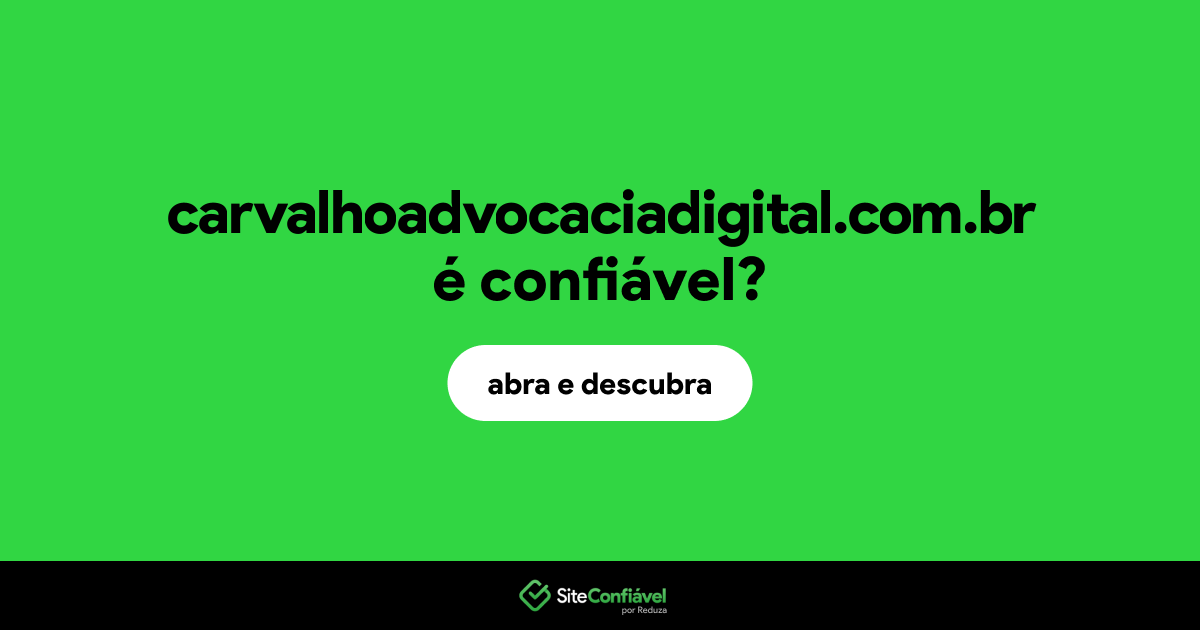 O site carvalhoadvocaciadigital.com.br é confiável?