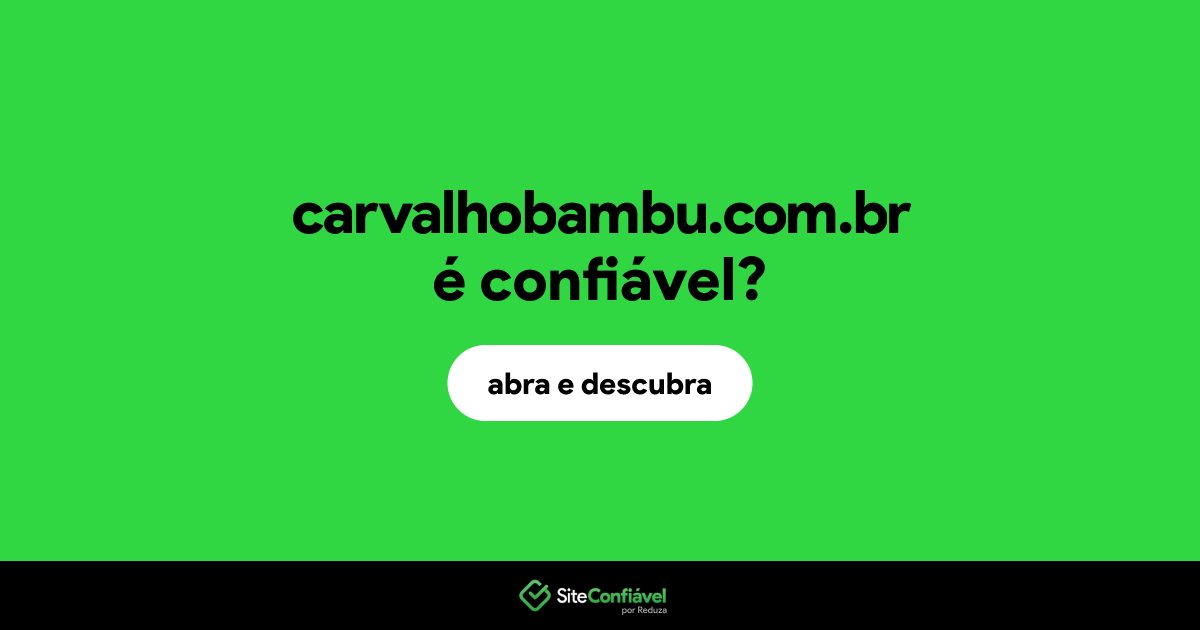 O site carvalhobambu.com.br é confiável?
