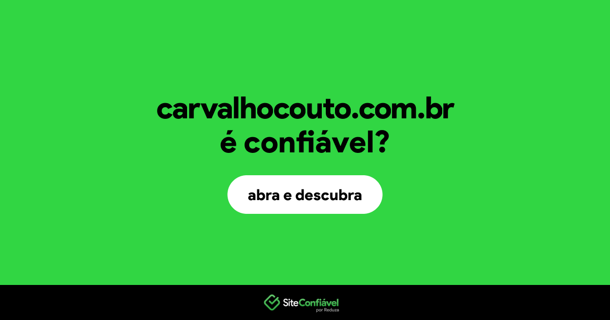 O site carvalhocouto.com.br é confiável?