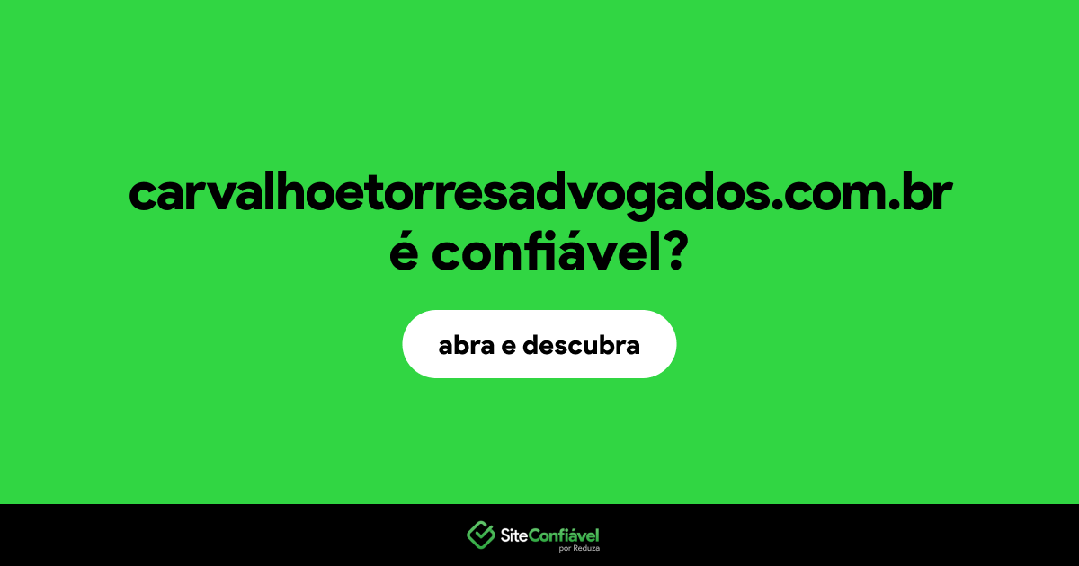 O site carvalhoetorresadvogados.com.br é confiável?