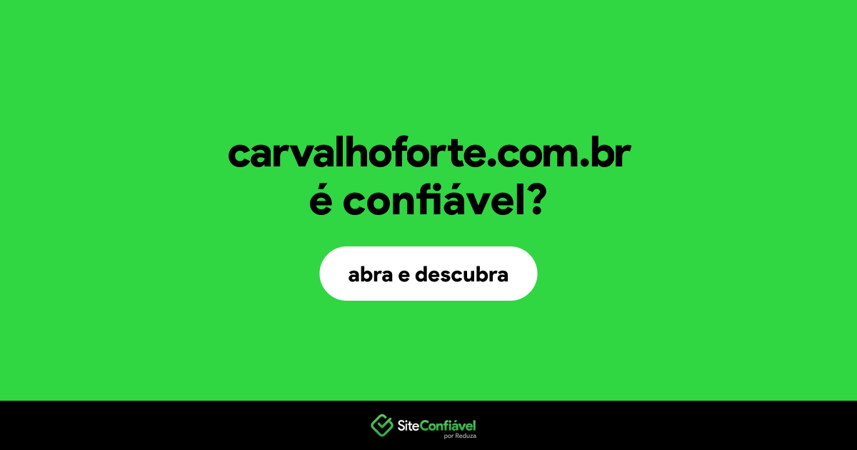 O site carvalhoforte.com.br é confiável?