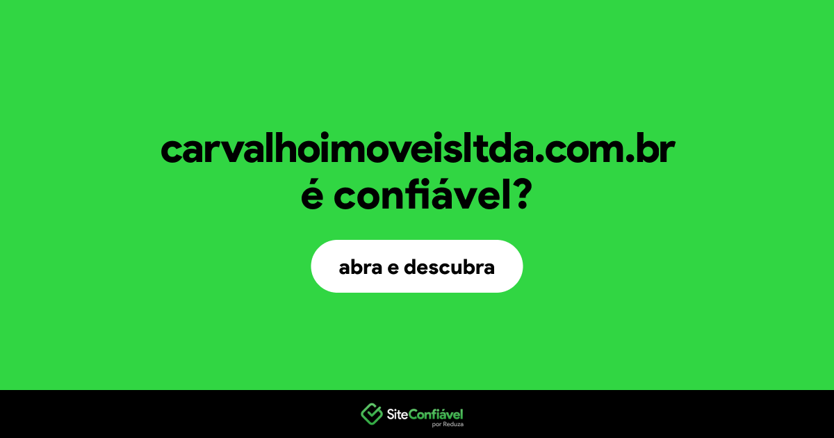 O site carvalhoimoveisltda.com.br é confiável?