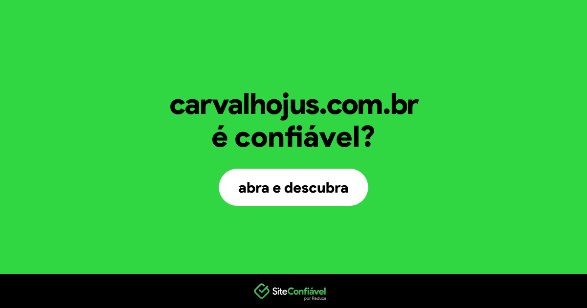 O site carvalhojus.com.br é confiável?