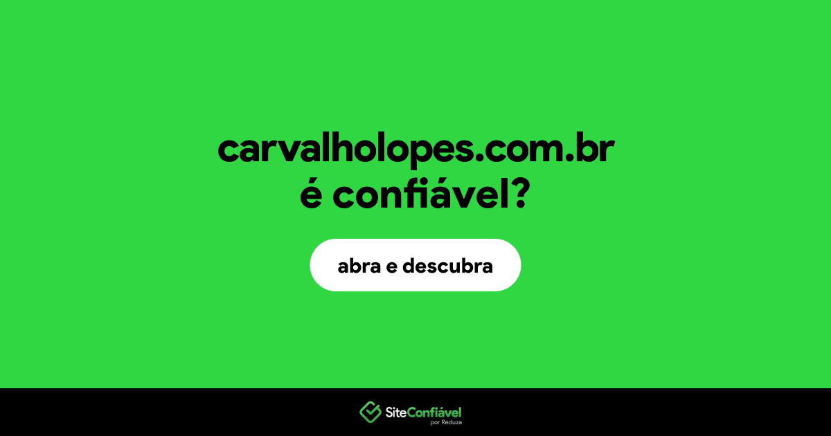 O site carvalholopes.com.br é confiável?