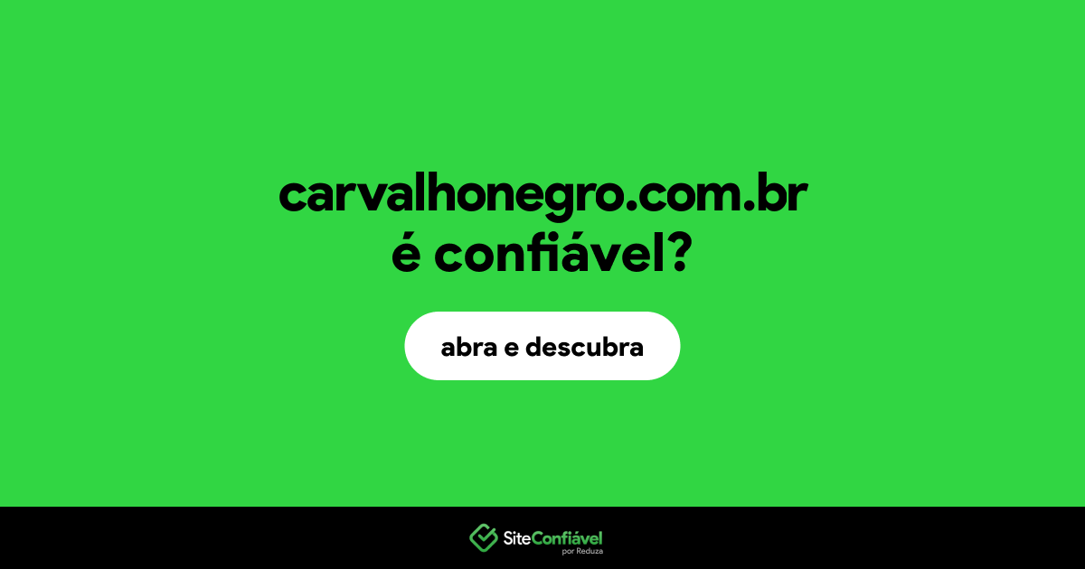 O site carvalhonegro.com.br é confiável?