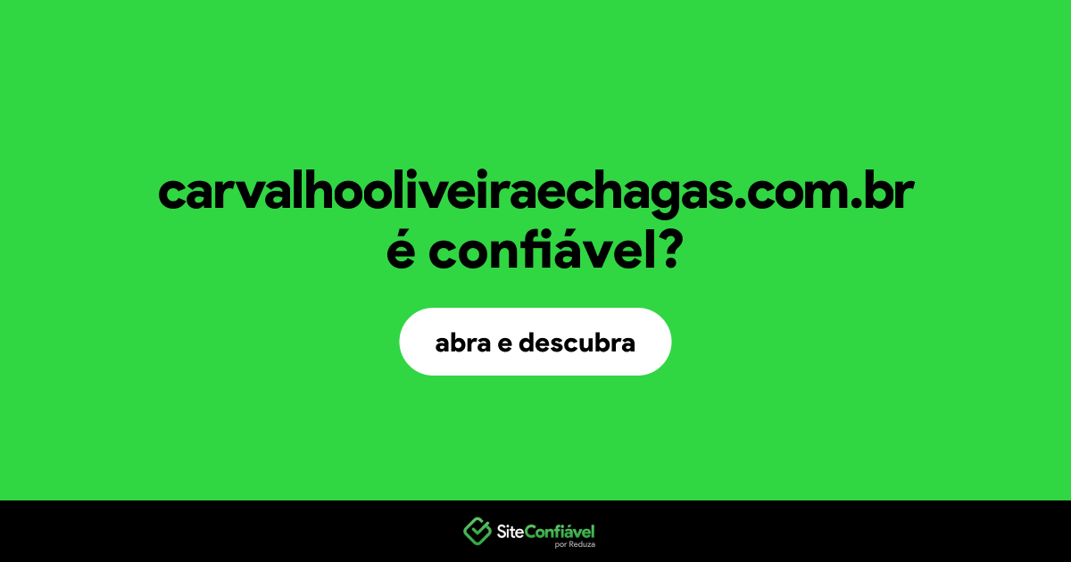O site carvalhooliveiraechagas.com.br é confiável?