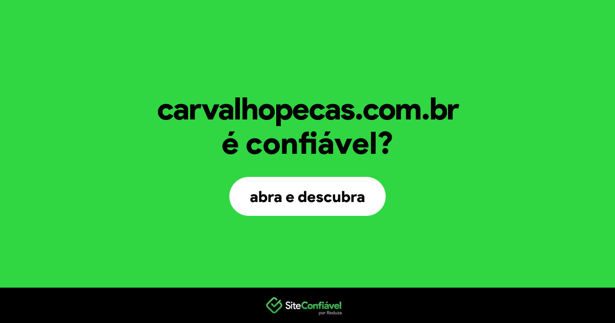 O site carvalhopecas.com.br é confiável?