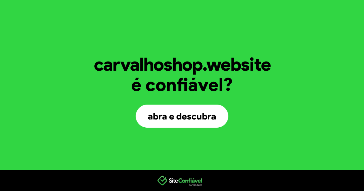 O site carvalhoshop.website é confiável?