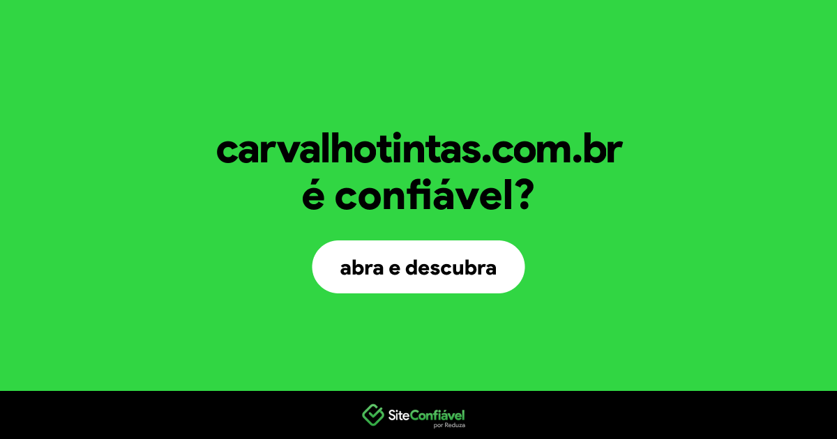 O site carvalhotintas.com.br é confiável?