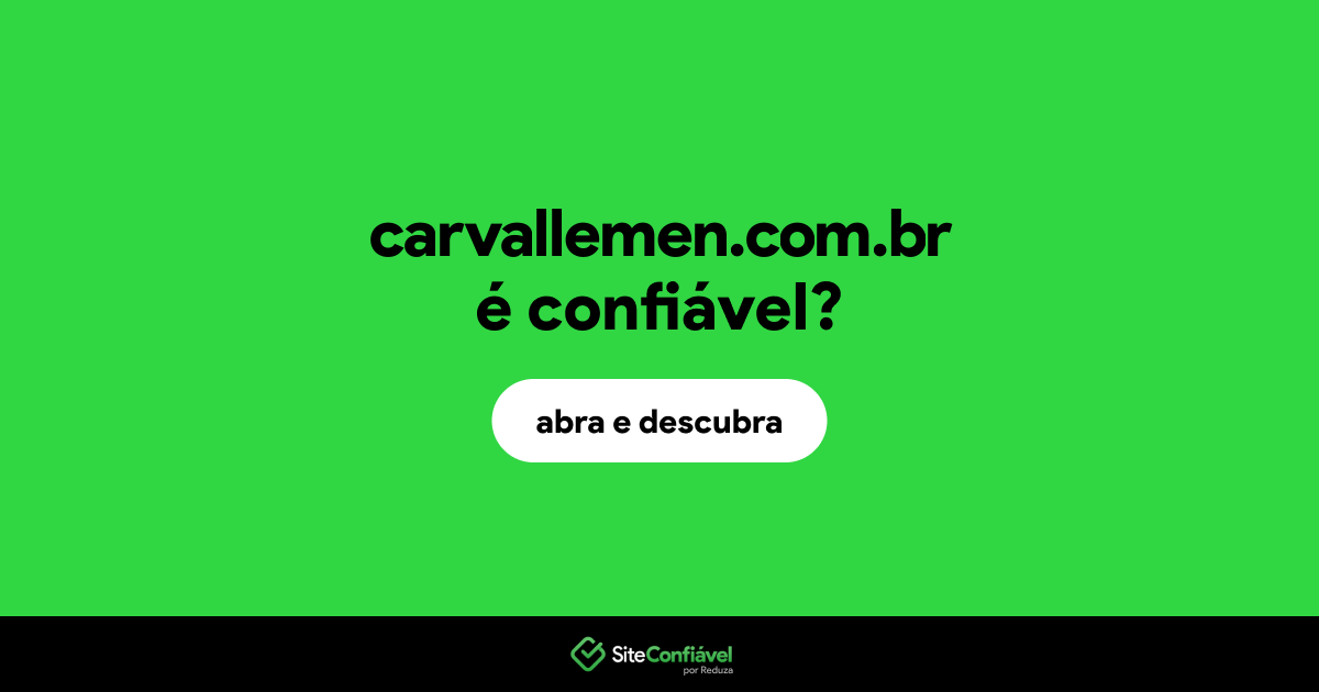 O site carvallemen.com.br é confiável?