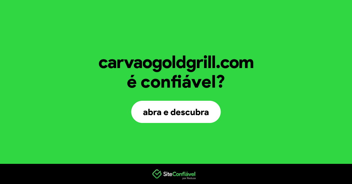 O site carvaogoldgrill.com é confiável?