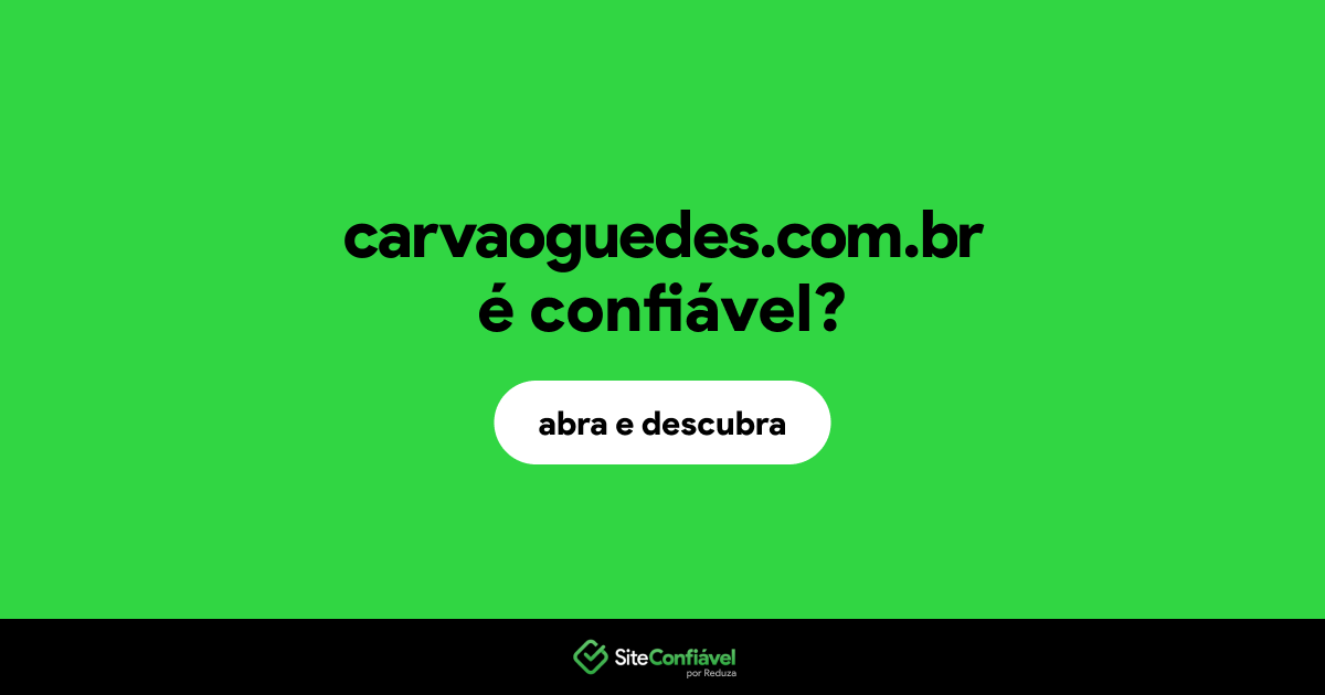 O site carvaoguedes.com.br é confiável?