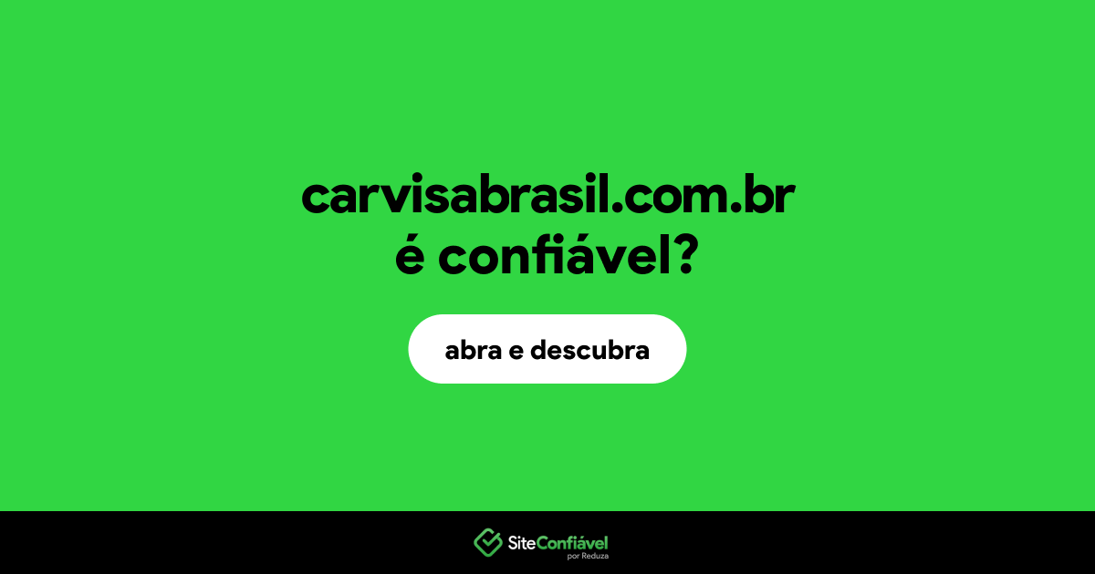 O site carvisabrasil.com.br é confiável?