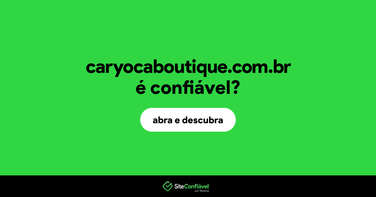 O site caryocaboutique.com.br é confiável?