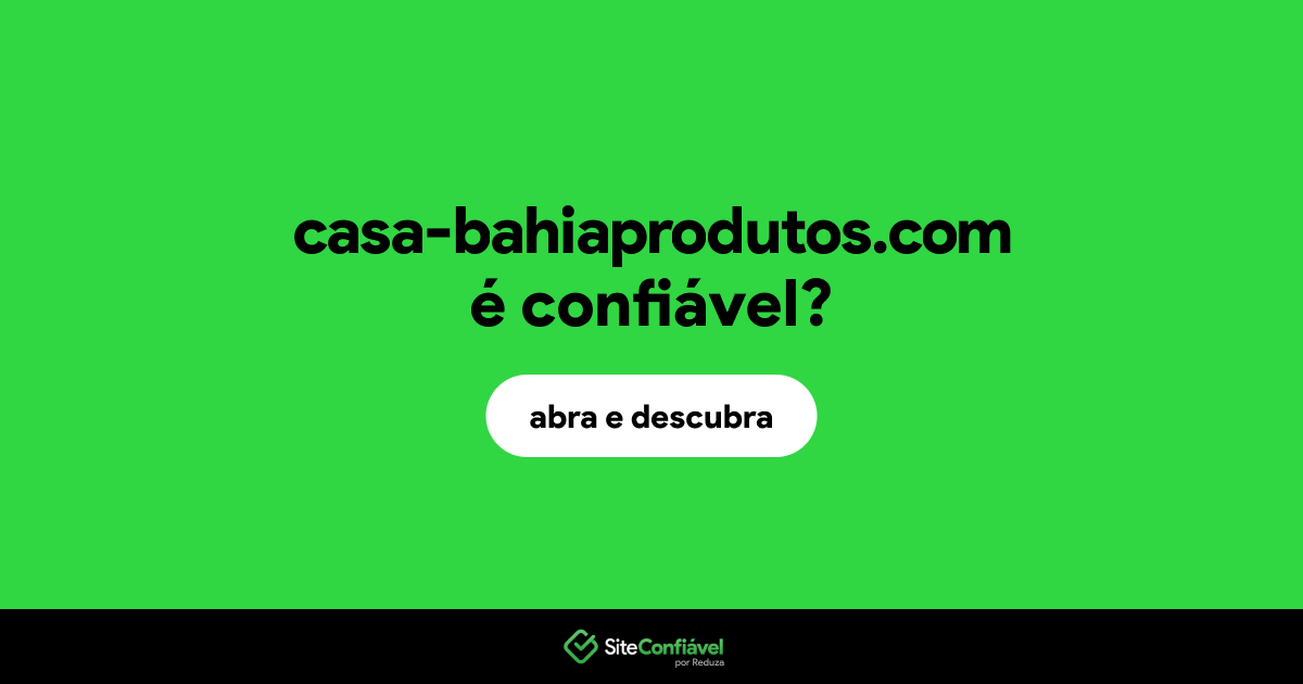O site casa-bahiaprodutos.com é confiável?