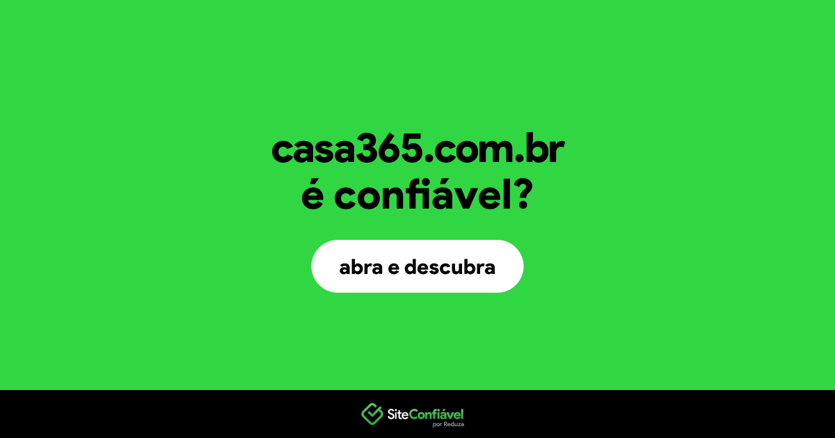O site casa365.com.br é confiável?