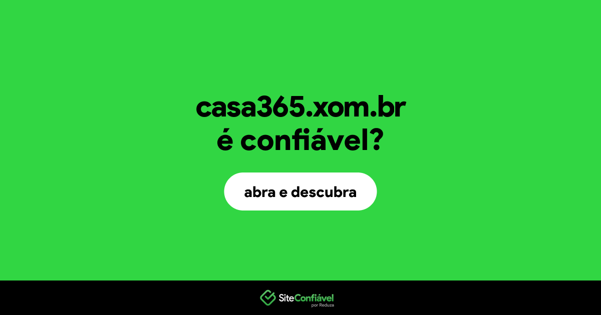 O site casa365.xom.br é confiável?