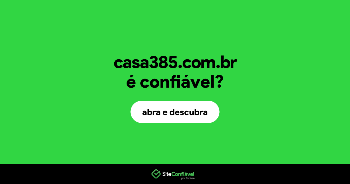O site casa385.com.br é confiável?
