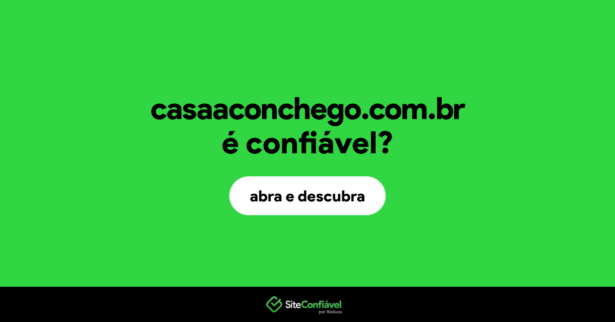 O site casaaconchego.com.br é confiável?