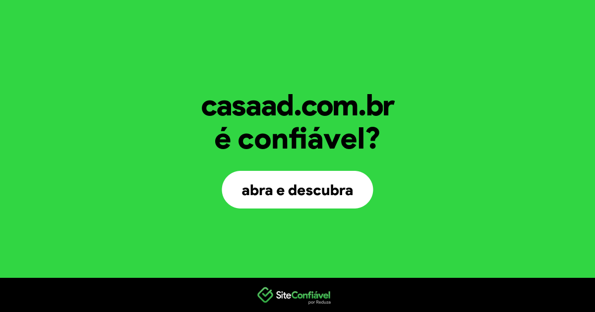 O site casaad.com.br é confiável?