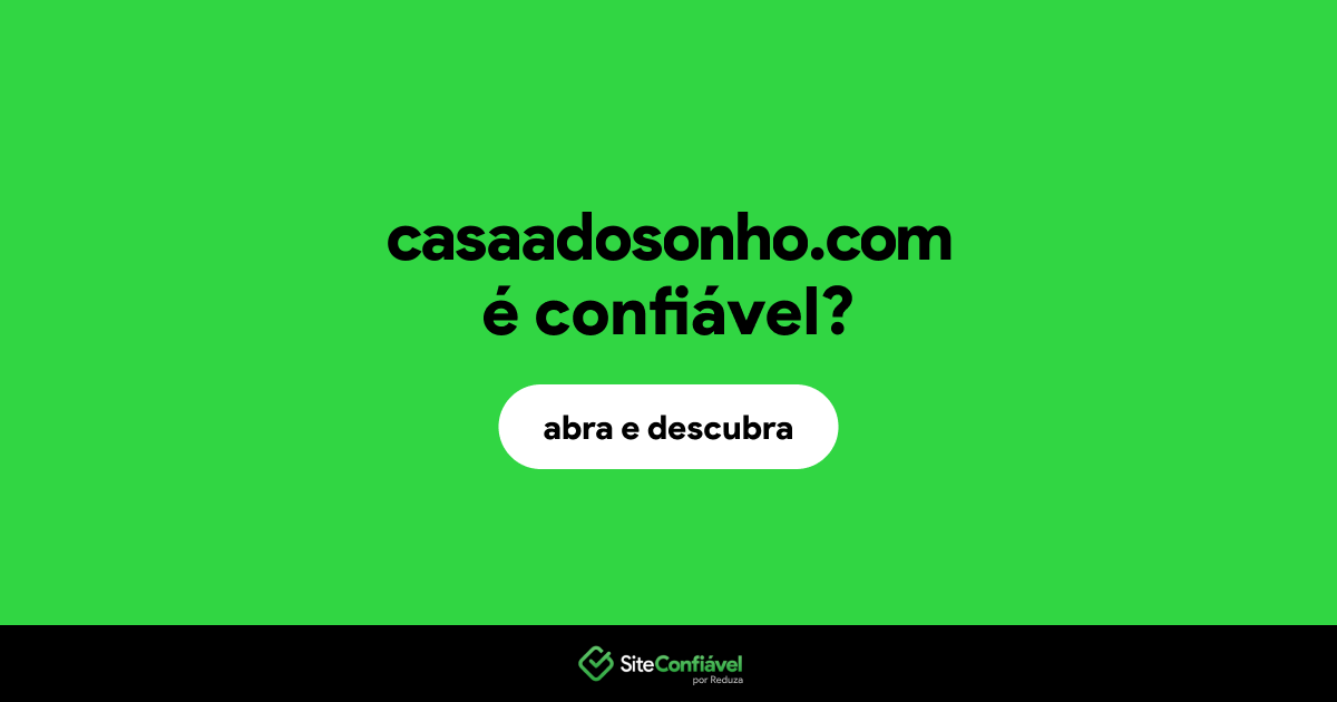 O site casaadosonho.com é confiável?