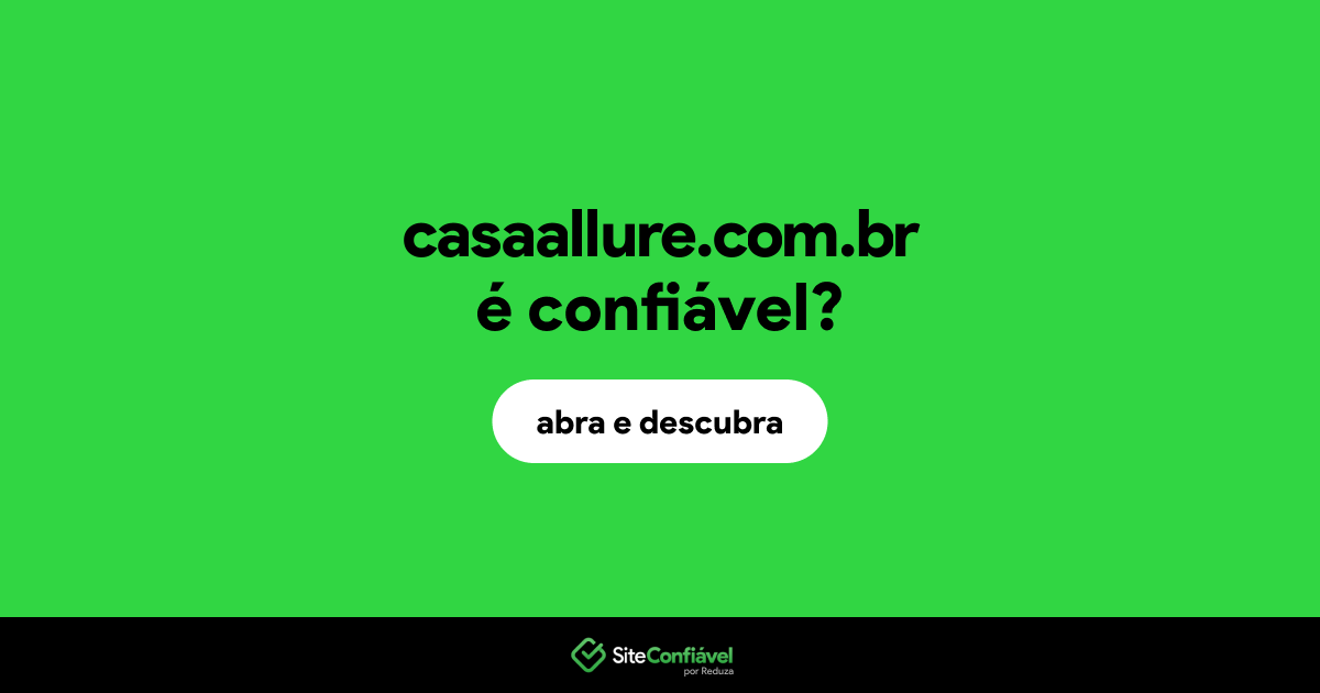 O site casaallure.com.br é confiável?