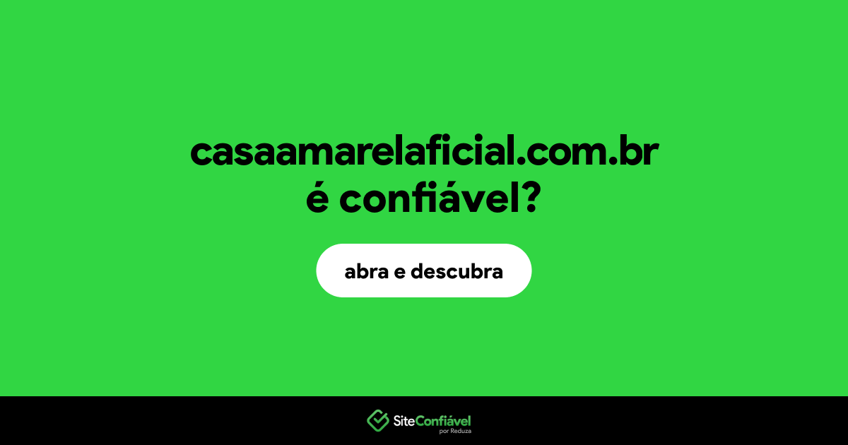 O site casaamarelaficial.com.br é confiável?
