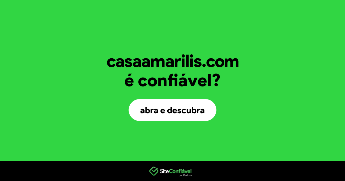 O site casaamarilis.com é confiável?