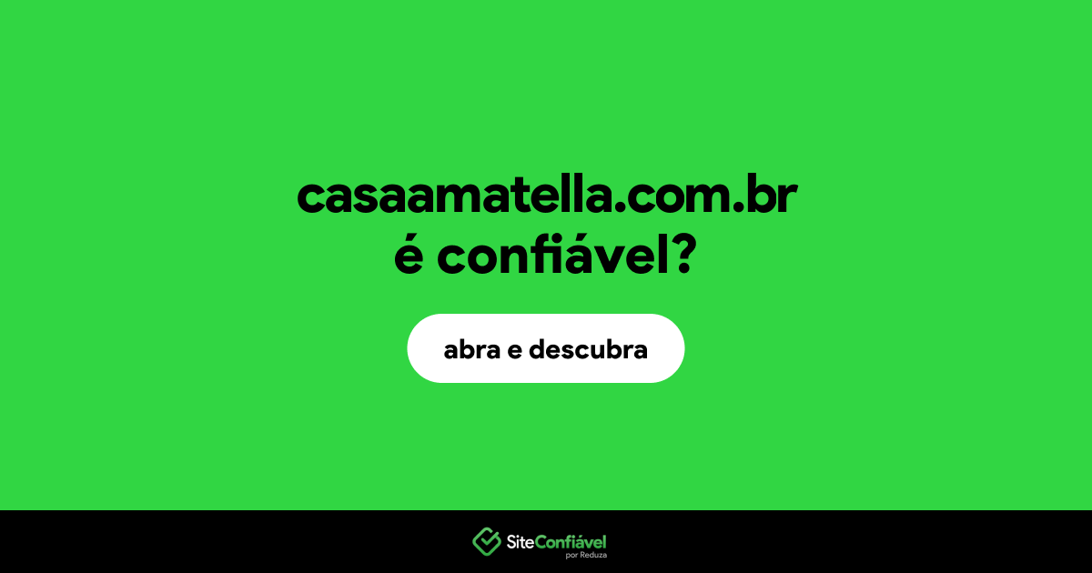 O site casaamatella.com.br é confiável?