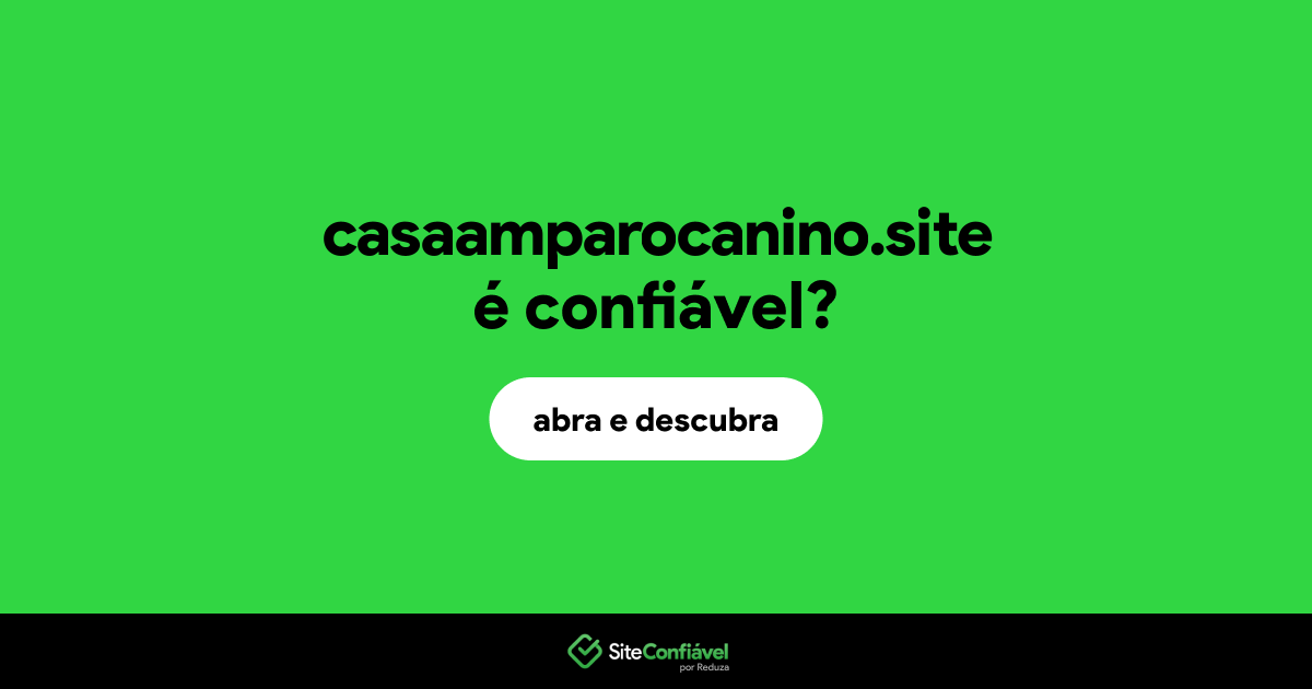 O site casaamparocanino.site é confiável?