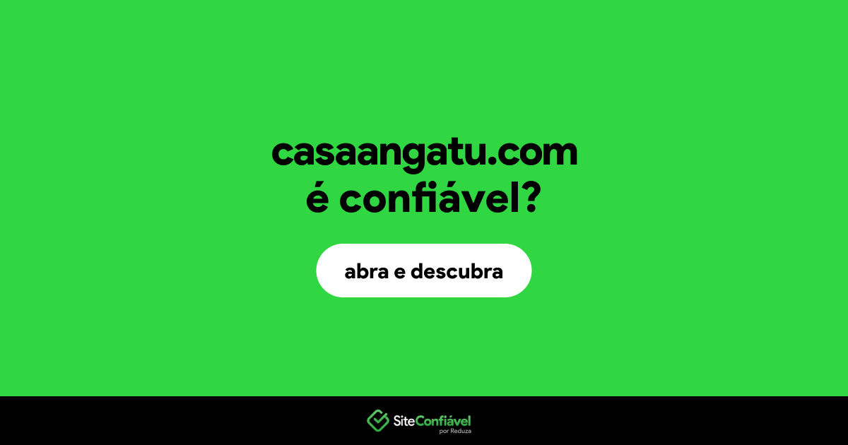 O site casaangatu.com é confiável?