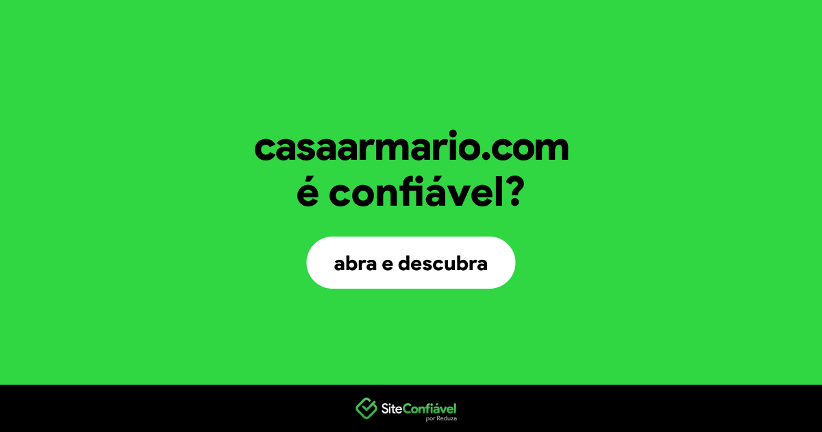 O site casaarmario.com é confiável?