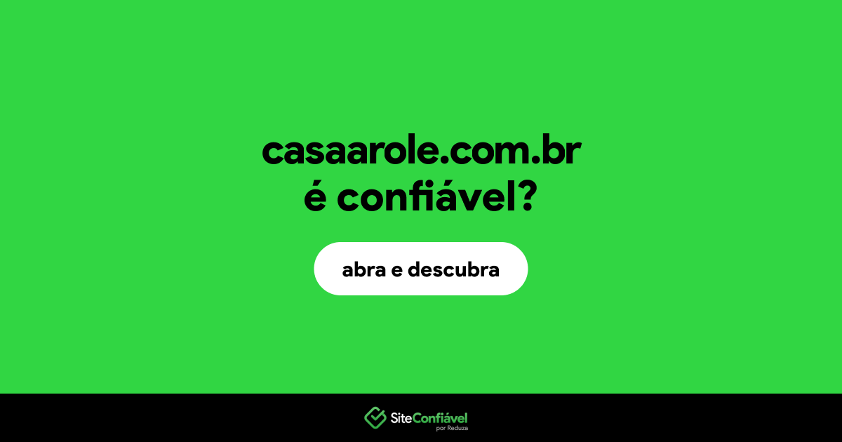 O site casaarole.com.br é confiável?