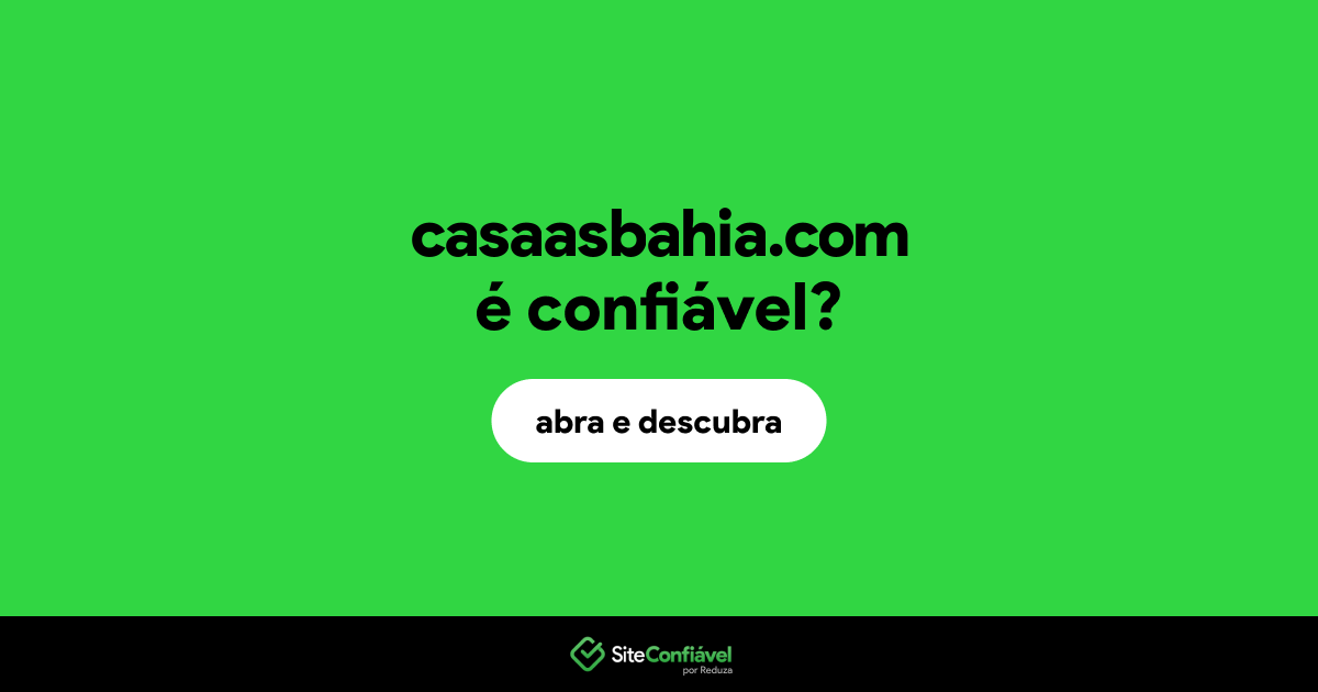 O site casaasbahia.com é confiável?
