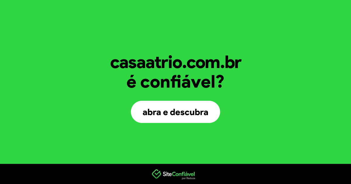 O site casaatrio.com.br é confiável?