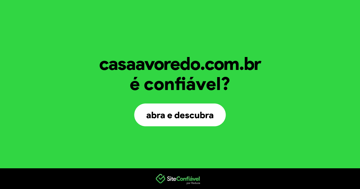 O site casaavoredo.com.br é confiável?