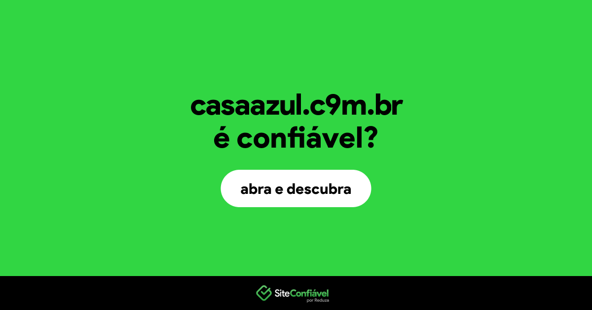 O site casaazul.c9m.br é confiável?