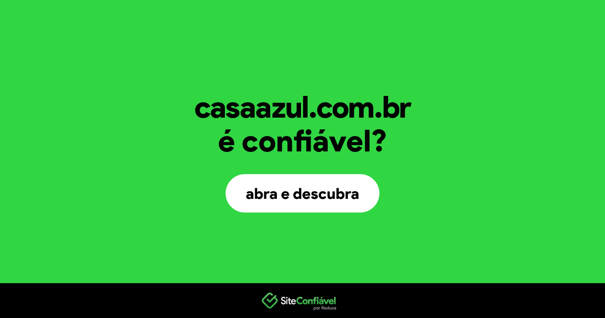 O site casaazul.com.br é confiável?