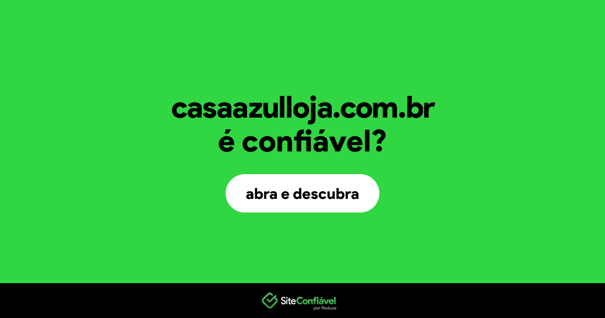 O site casaazulloja.com.br é confiável?