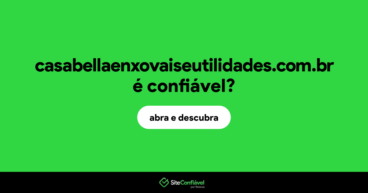 O site casabellaenxovaiseutilidades.com.br é confiável?