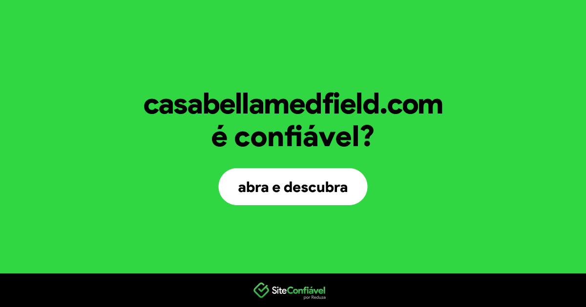 O site casabellamedfield.com é confiável?